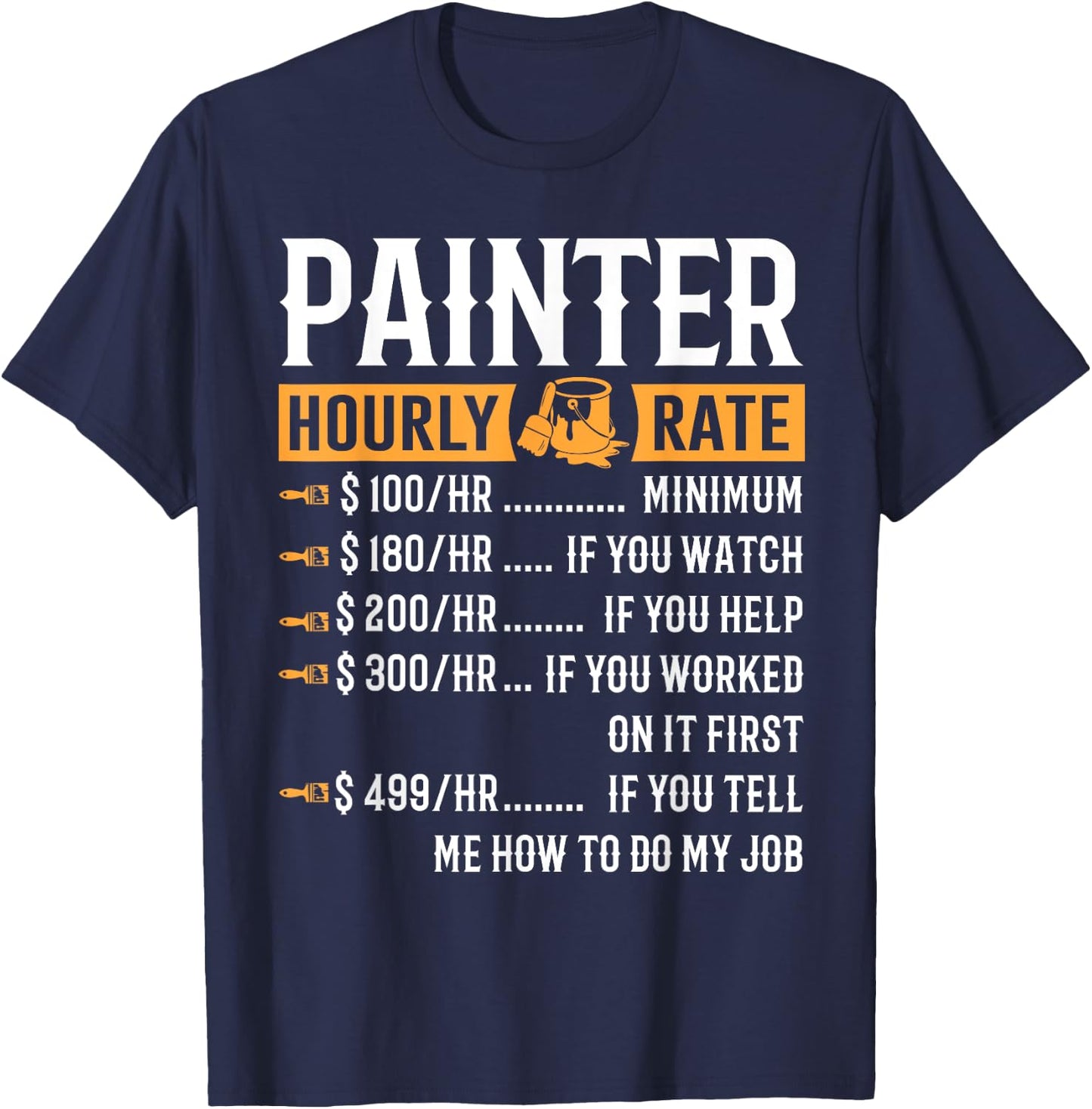 Painter Hourly Rate Funny Painter Gifts T-Shirt - T-Shirt | Navy