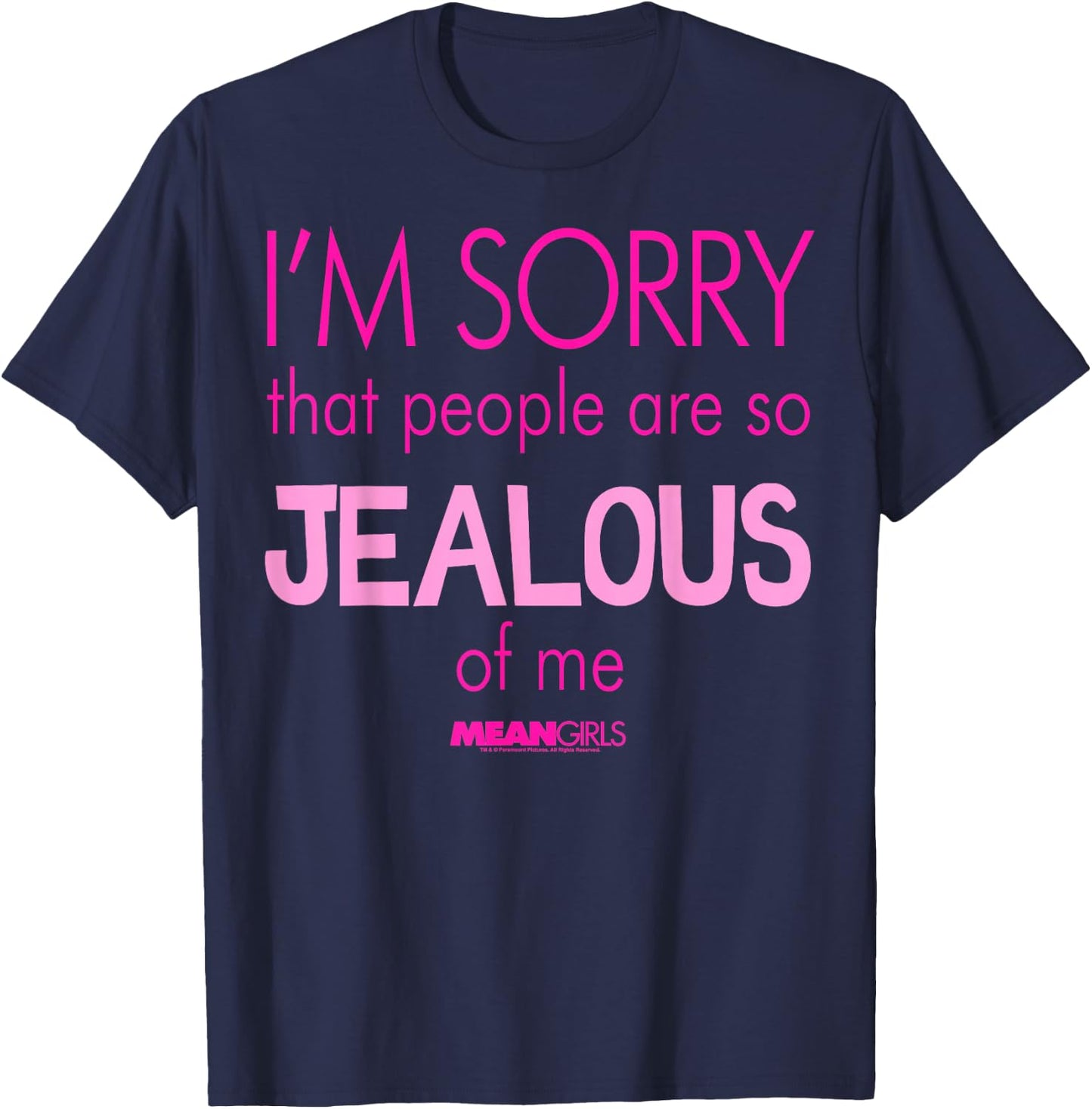 Mean Girls Sorry That People are So Jealous Graphic T-Shirt - T-Shirt | Navy