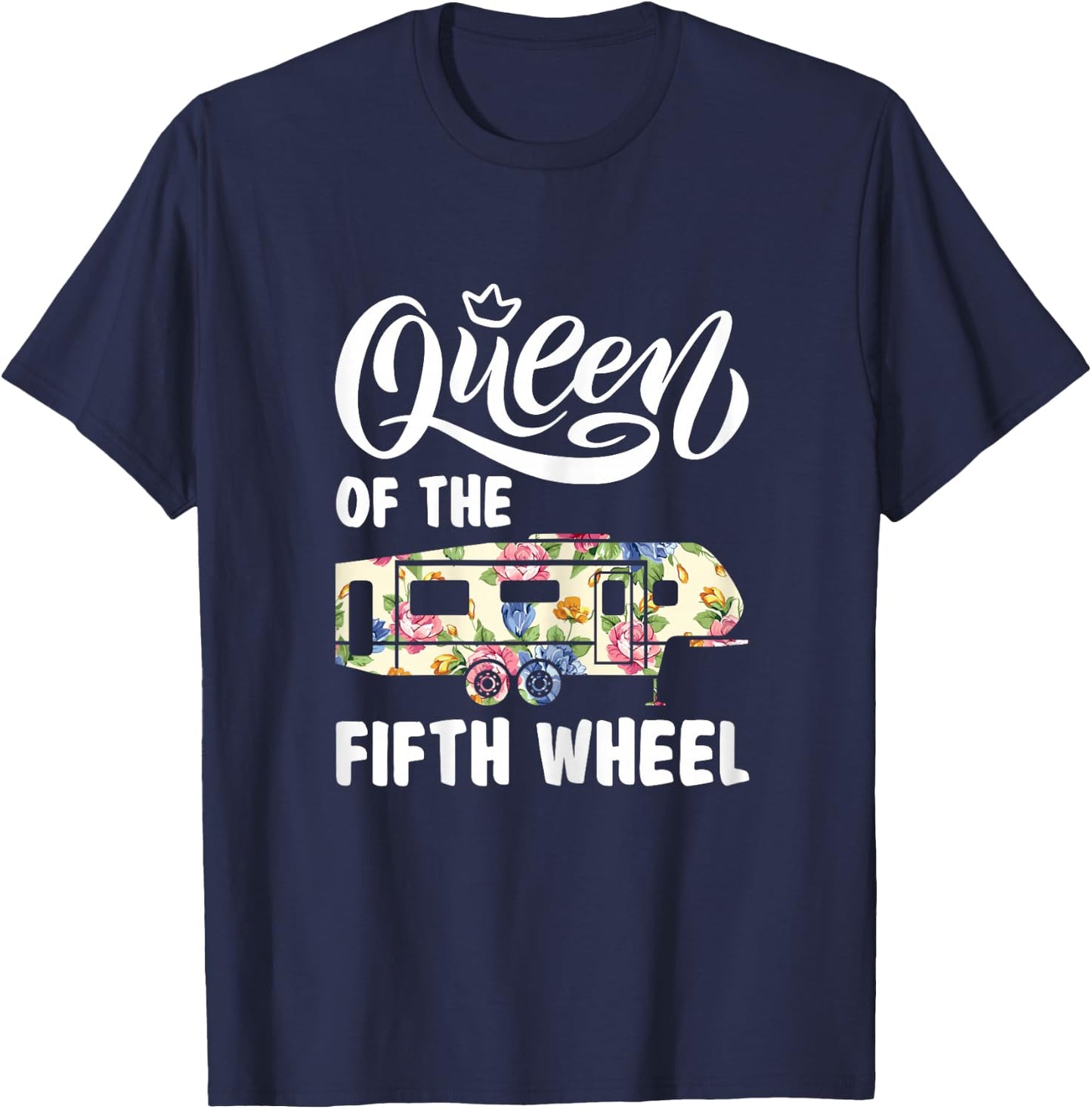 Queen Of The Fifth Wheel Funny Parking Camper Women Shirt T-Shirt - T-Shirt | Navy