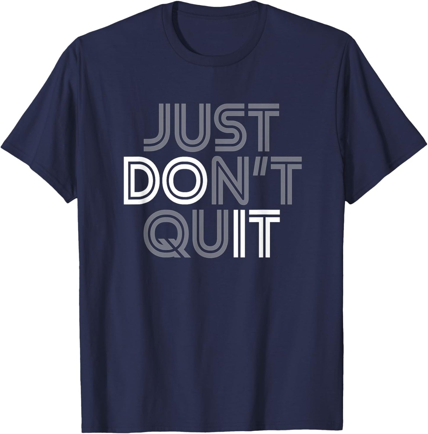 Just Don't Quit - Do It Motivational Statement T-Shirt - T-Shirt | Navy