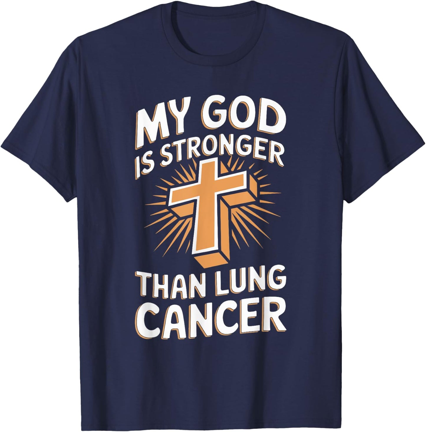 My God Is Stronger Than Lung Cancer T-Shirt - T-Shirt | Navy