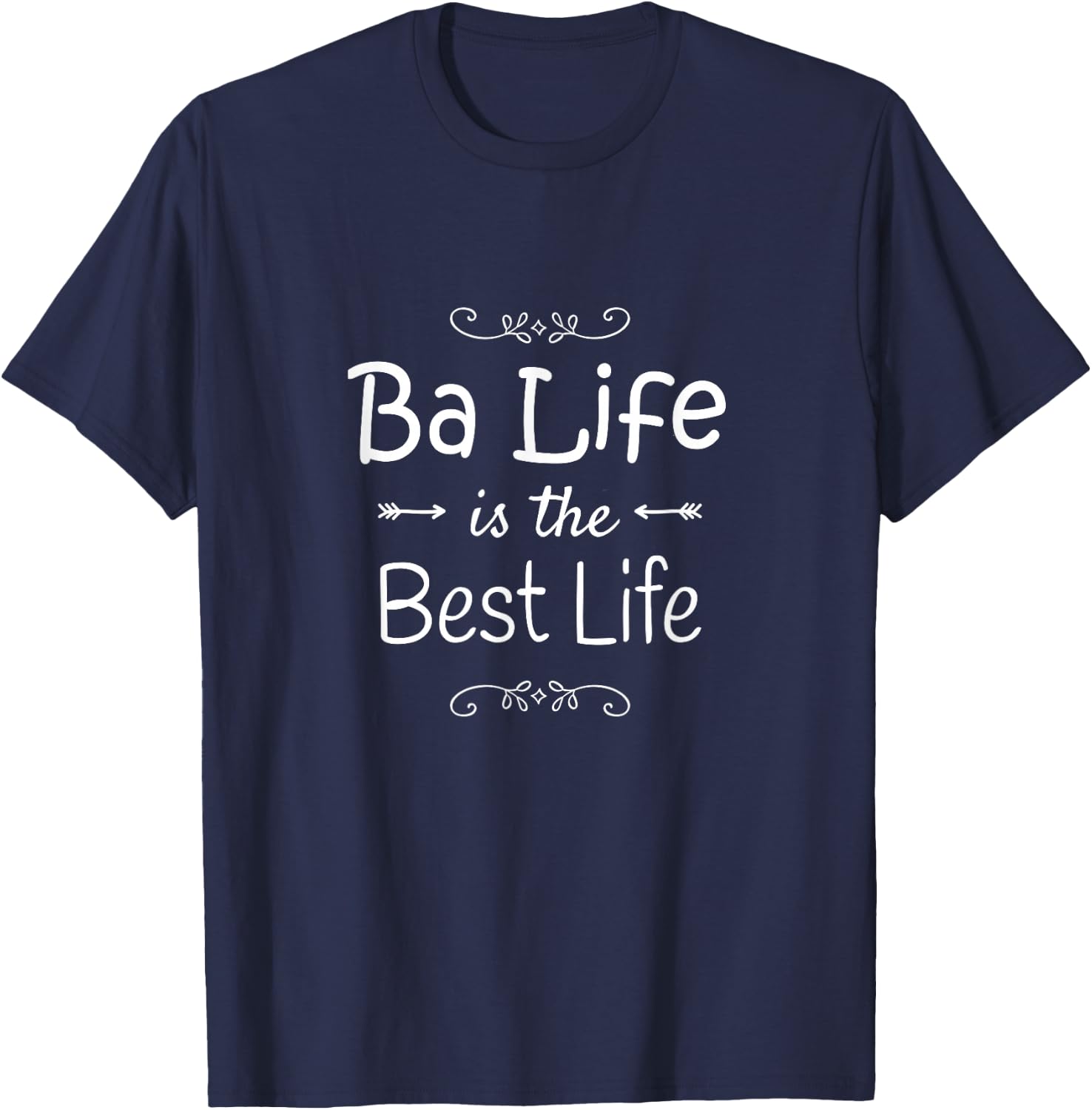 Ba Life is The Best Life Print for Ba Grandma Gifts T-Shirt - T-Shirt | Navy