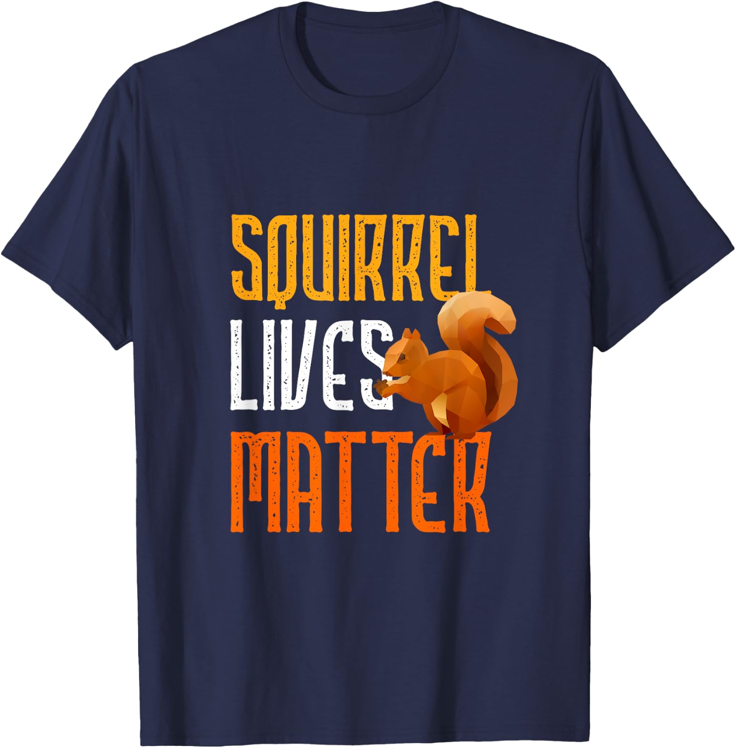 Squirrel Lives Matter Funny Squirrel Lover T Shirt T-Shirt - T-Shirt | Navy