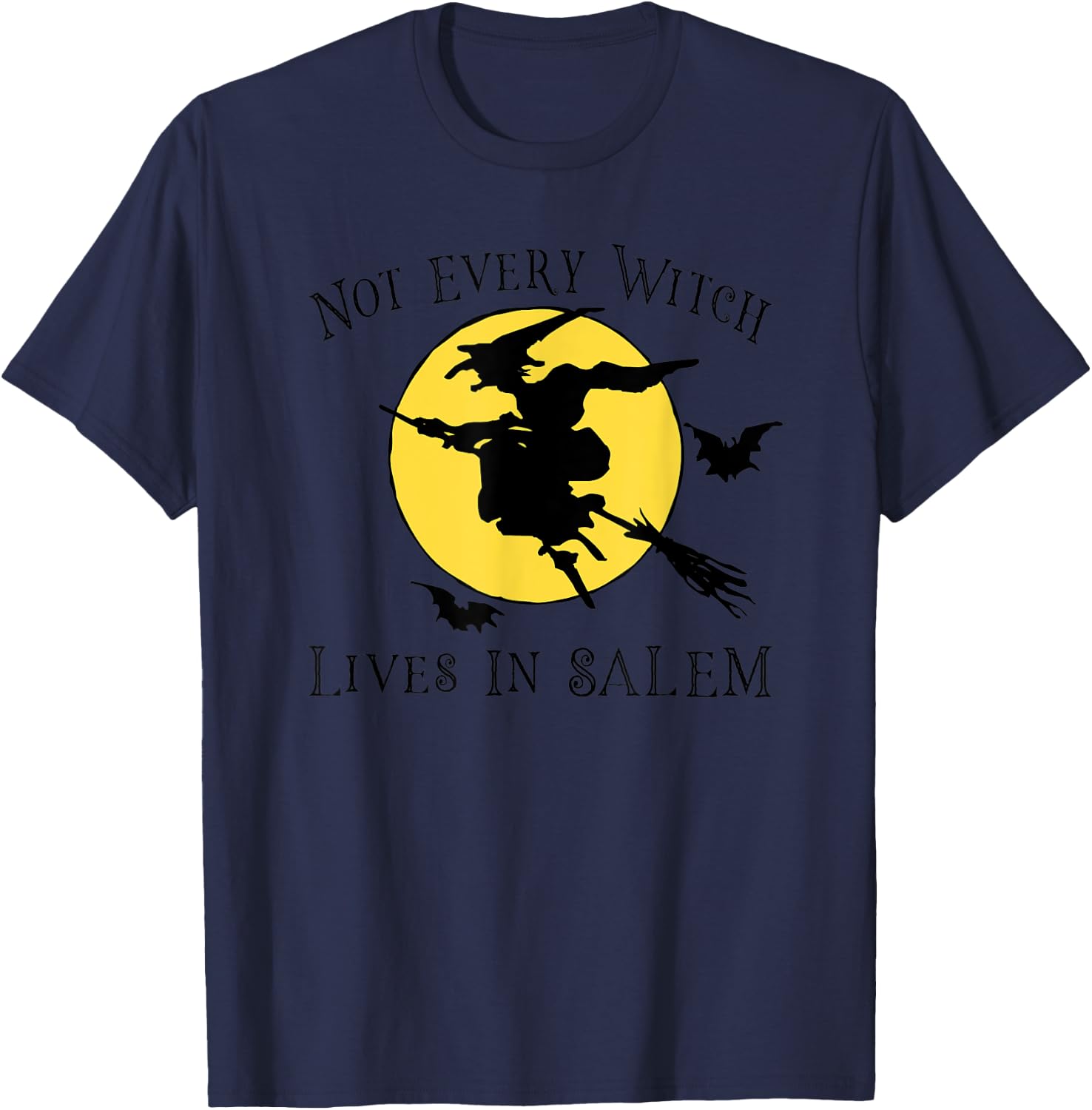 NOT EVERY WITCH LIVES IN SALEM Funny Halloween Scary Graphic T-Shirt - T-Shirt | Navy