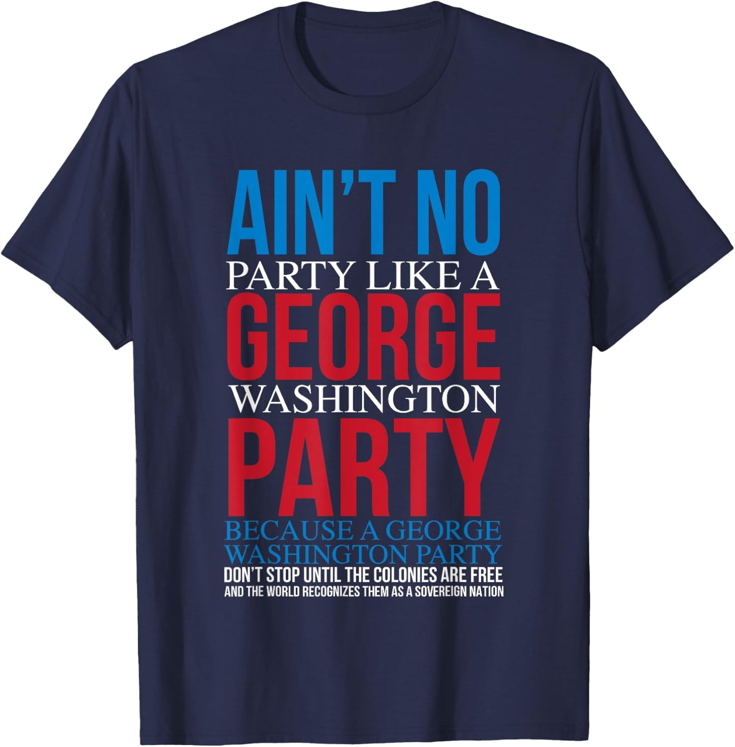 Ain't No Party Like A George Washington Party T-Shirt - T-Shirt | Navy