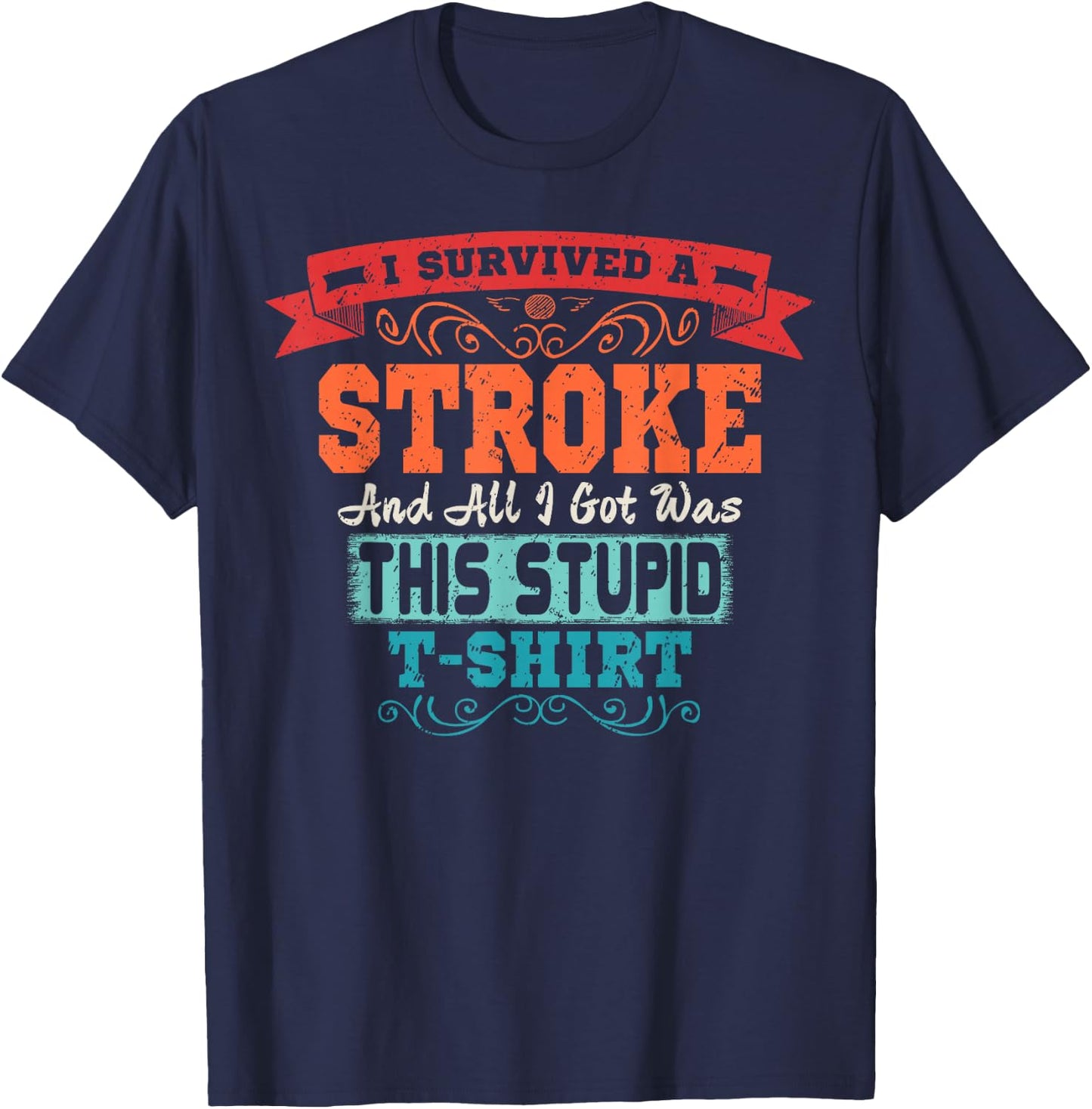 Stroke T Shirt Survivor Retro Awareness Funny Gift T-Shirt - T-Shirt | Navy