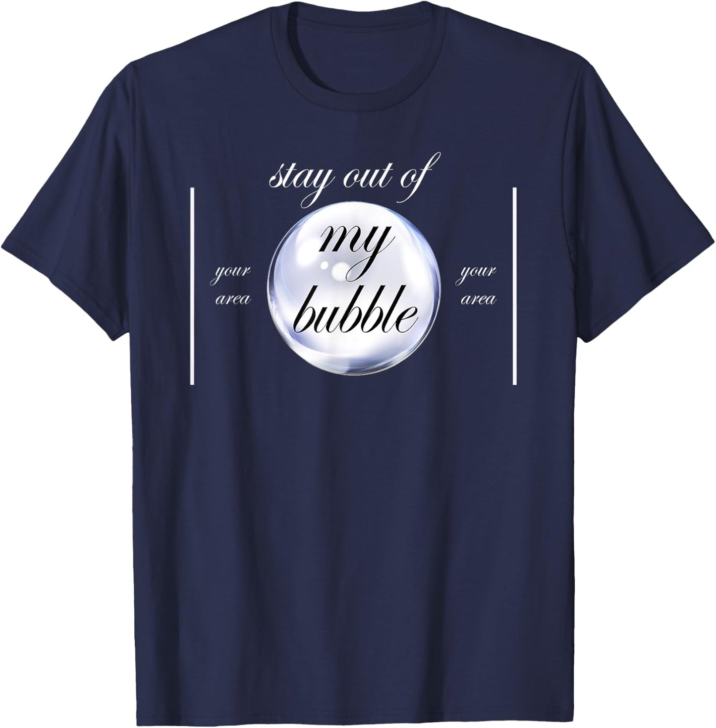 Stay Out Of My Bubble Funny Sayings T-Shirt - T-Shirt | Navy