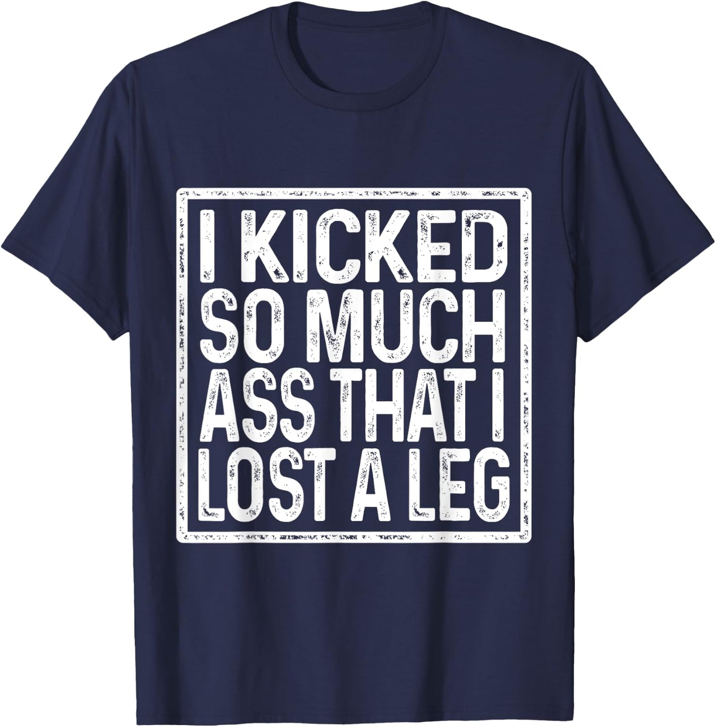 Amputee Humor Lost Leg Funny Recovery Gifts T-Shirt - T-Shirt | Navy