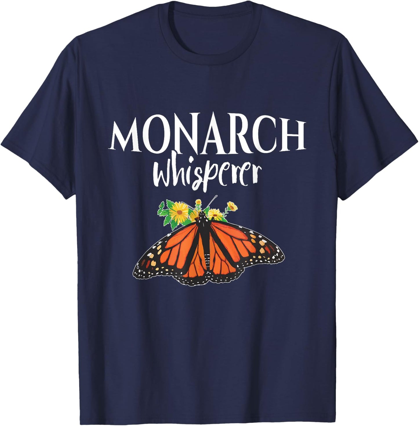 Monarch Whisperer - Butterfly Lover - Butterflies Gift T-Shirt - T-Shirt | Navy