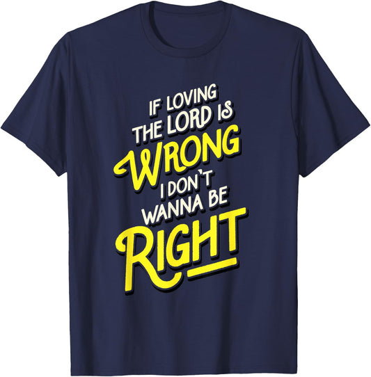 Reverend Brown | Loving The Lord Is Wrong Be Right T-Shirt - T-Shirt | Navy