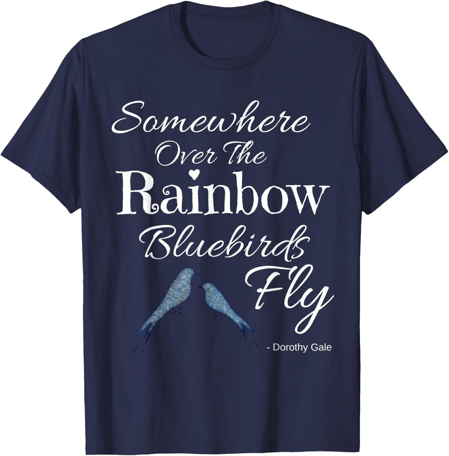 Wizard of Oz Somewhere Over The Rainbow Quote Dorothy Gale T-Shirt - T-Shirt | Navy