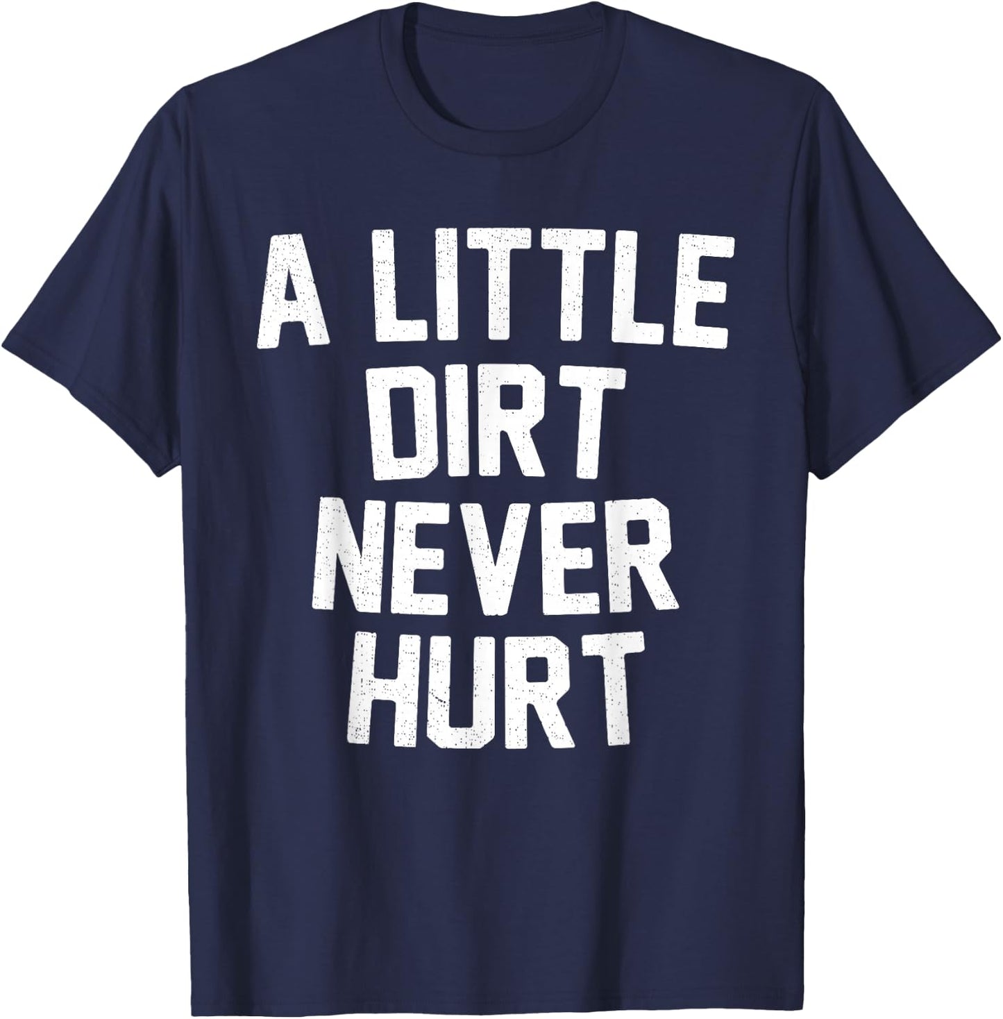 Mud Run Shirt - A Little Dirt Never Hurt T Shirt T-Shirt - T-Shirt | Navy