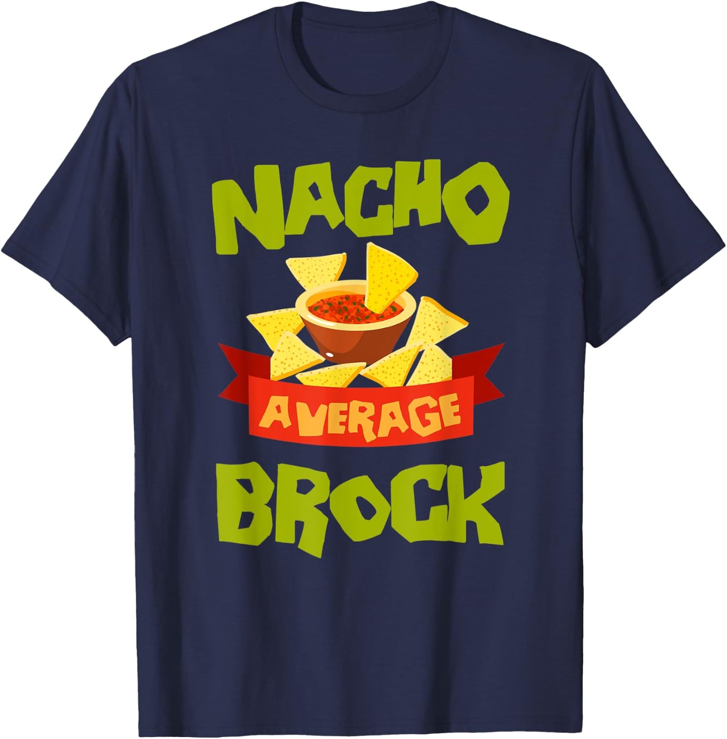 NACHO AVERAGE BROCK Funny Birthday Personalized Name Gift T-Shirt - T-Shirt | Navy