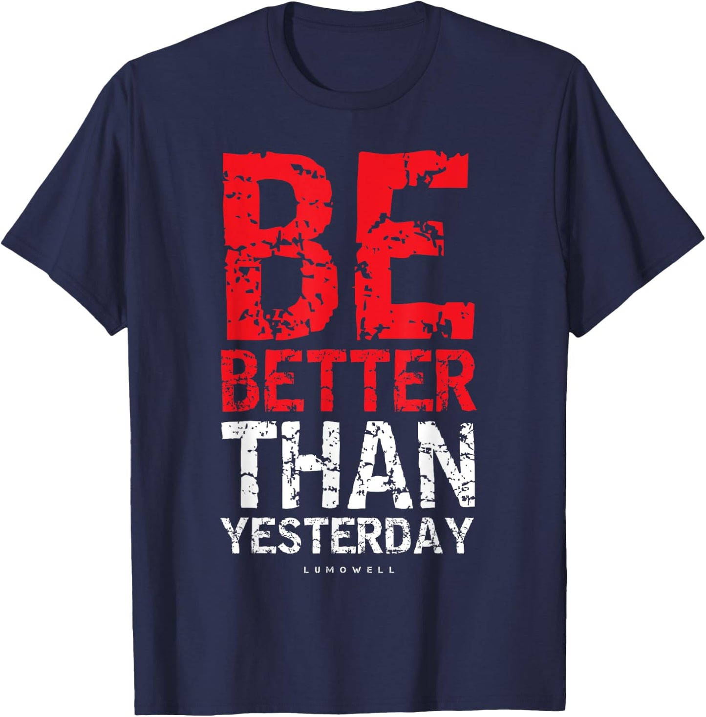Motivational Shirts : Be Better Than Yesterday Shirt T-Shirt - T-Shirt | Navy