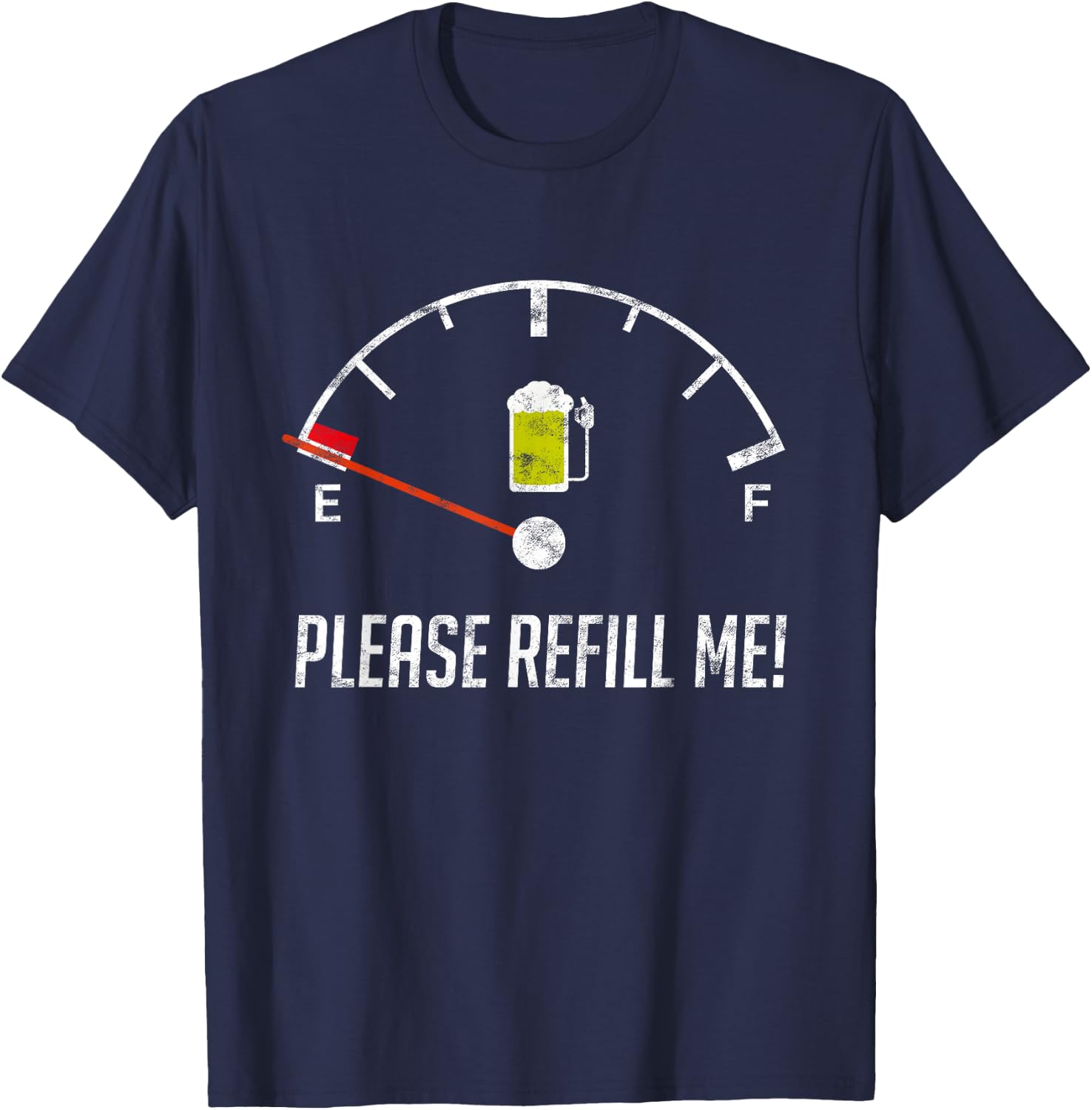Refill Me Empty Beer Fuel Funny Sarcasm Gift T-Shirt - T-Shirt | Navy