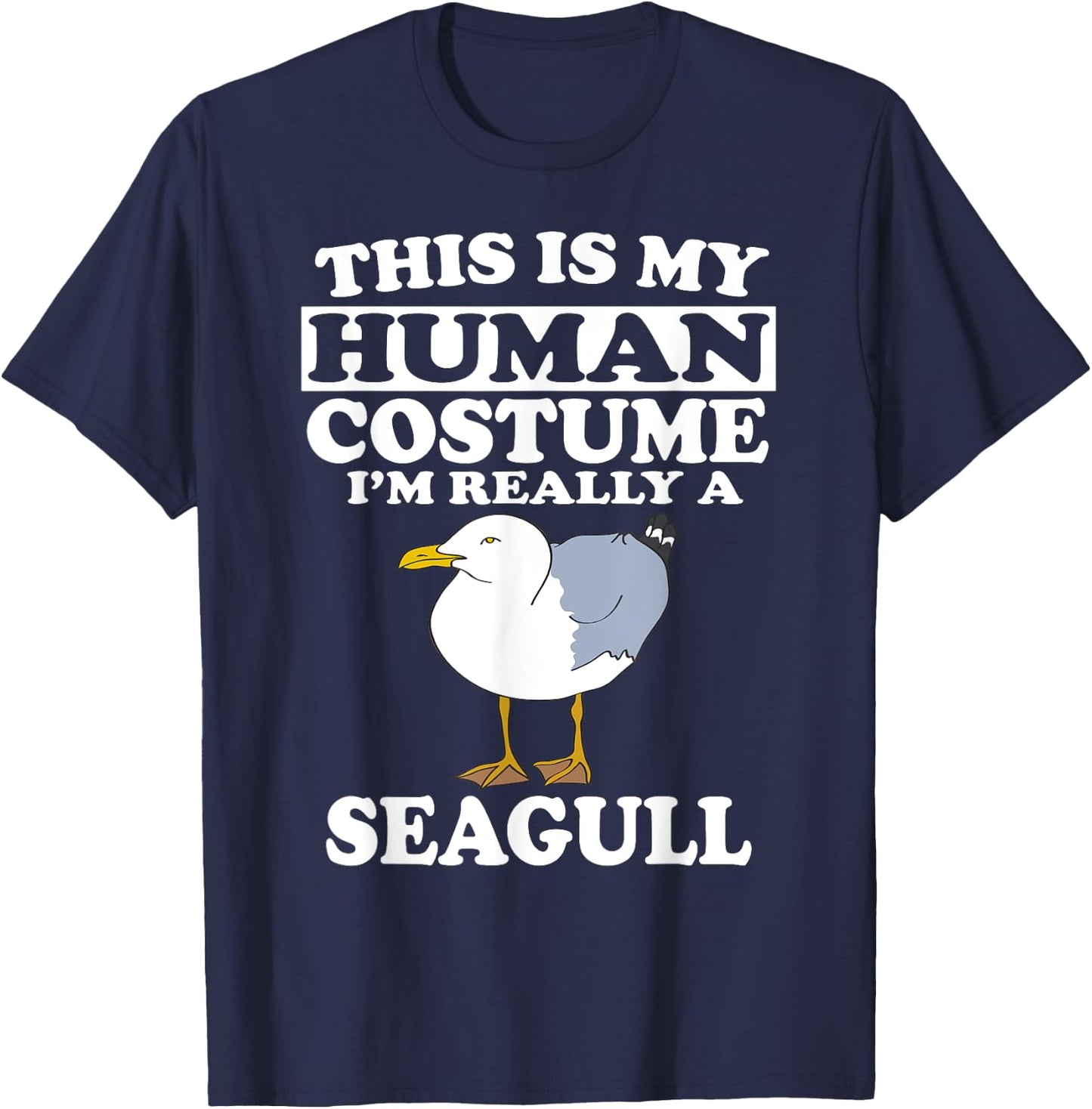 This Is My Human Costume I'm Really A Seagull Bird T-Shirt - T-Shirt | Navy