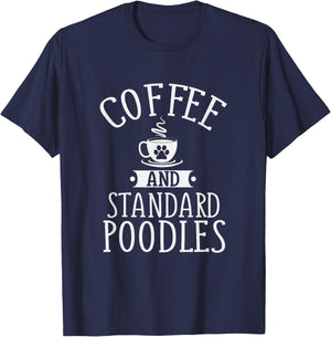 Coffee And Standard Poodles - Poodle Lover Shirt Gift T-Shirt - T-Shirt | Navy