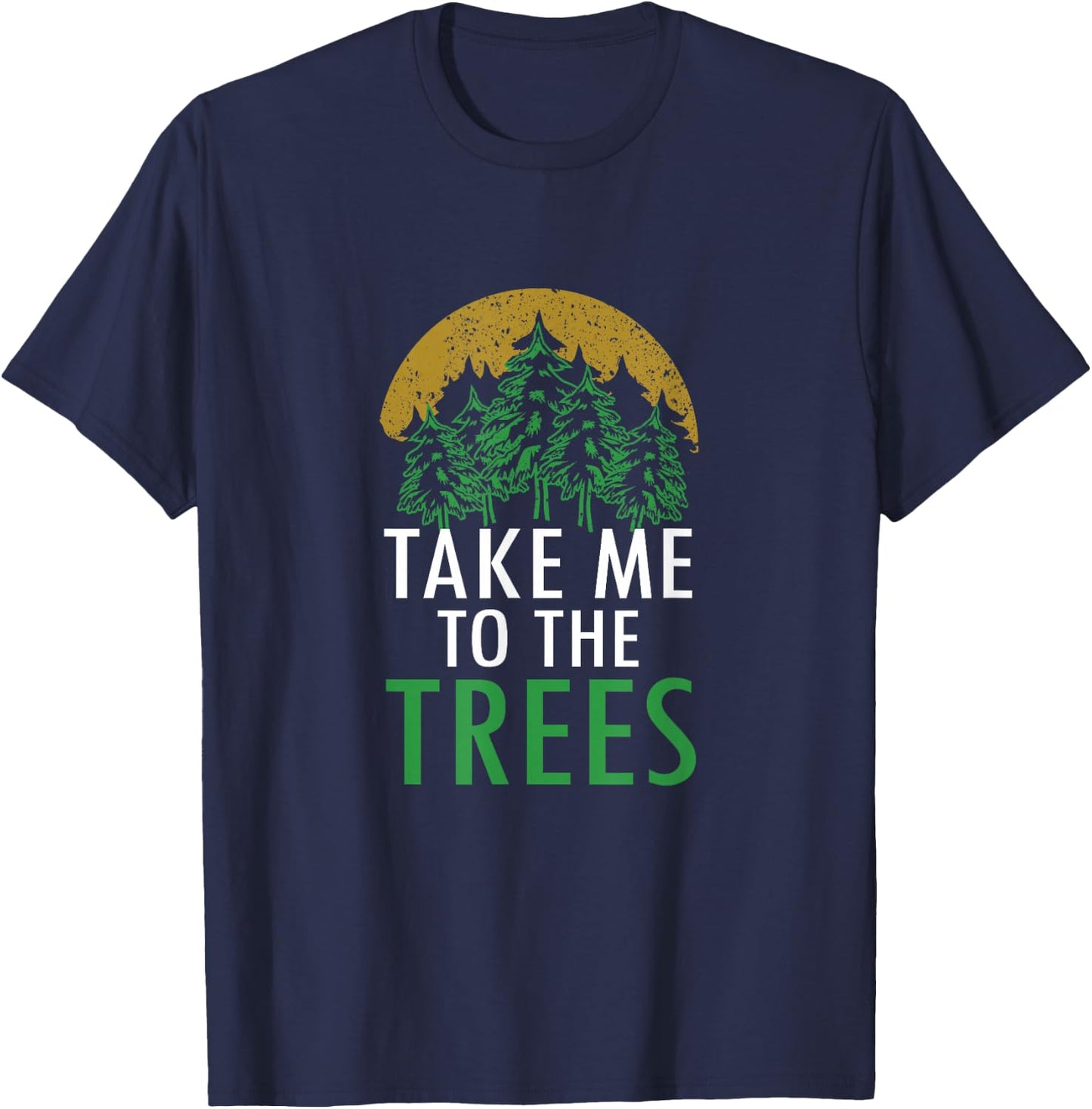 Camping Bring Me To The Trees Forest Nature Graphic Art T-Shirt - T-Shirt | Navy