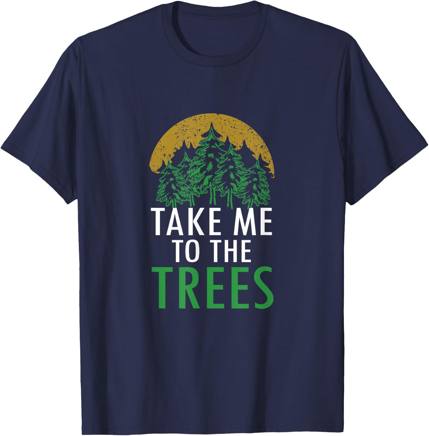 Camping Bring Me To The Trees Forest Nature Graphic Art T-Shirt - T-Shirt | Navy