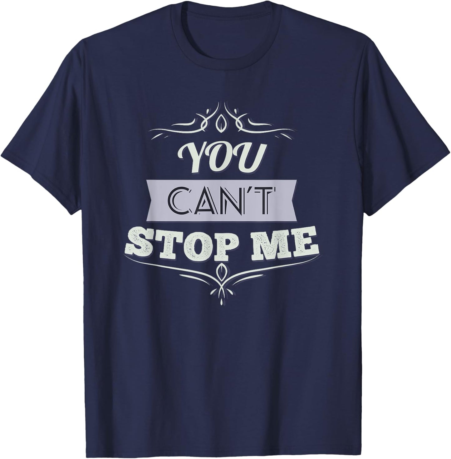 You Can't Stop Me Shirt Inspirational T-Shirt - T-Shirt | Navy