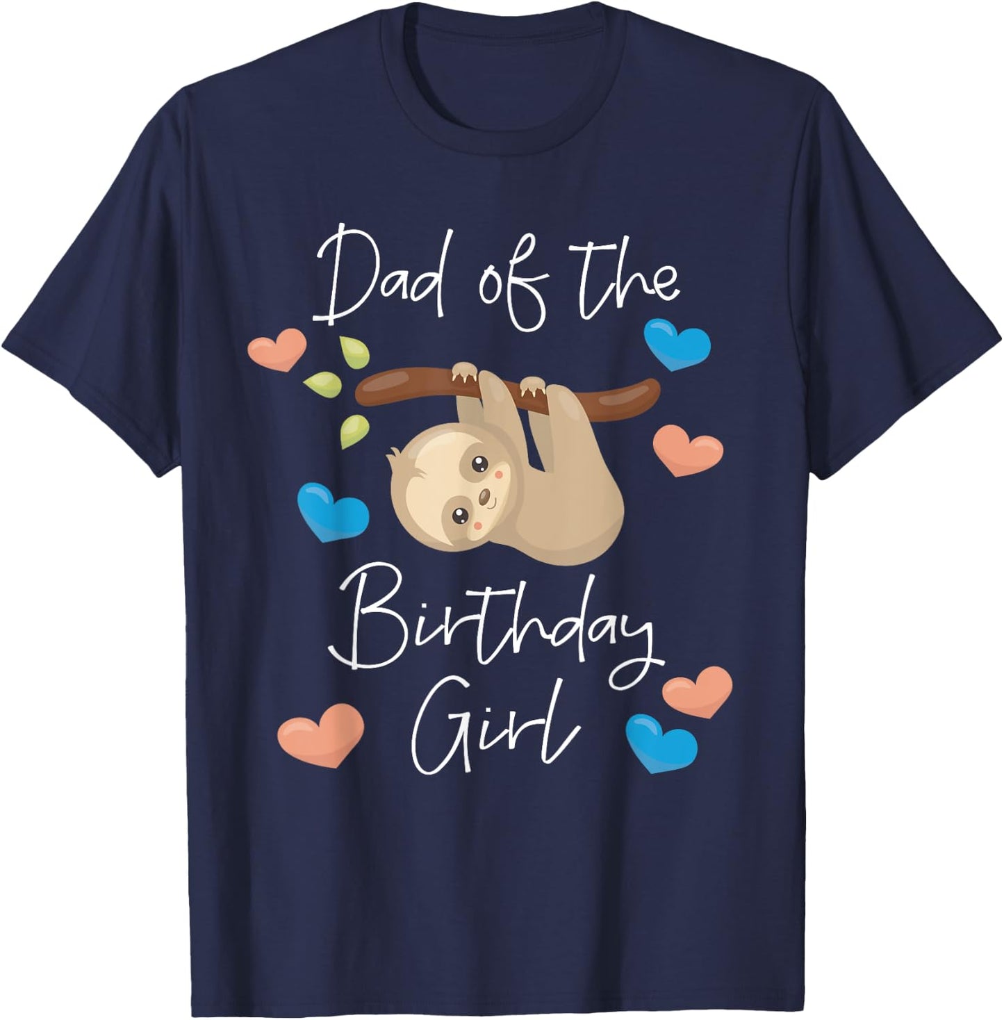 Dad of the Birthday Girl Sloth B-Day Party Matching Family T-Shirt - T-Shirt | Navy