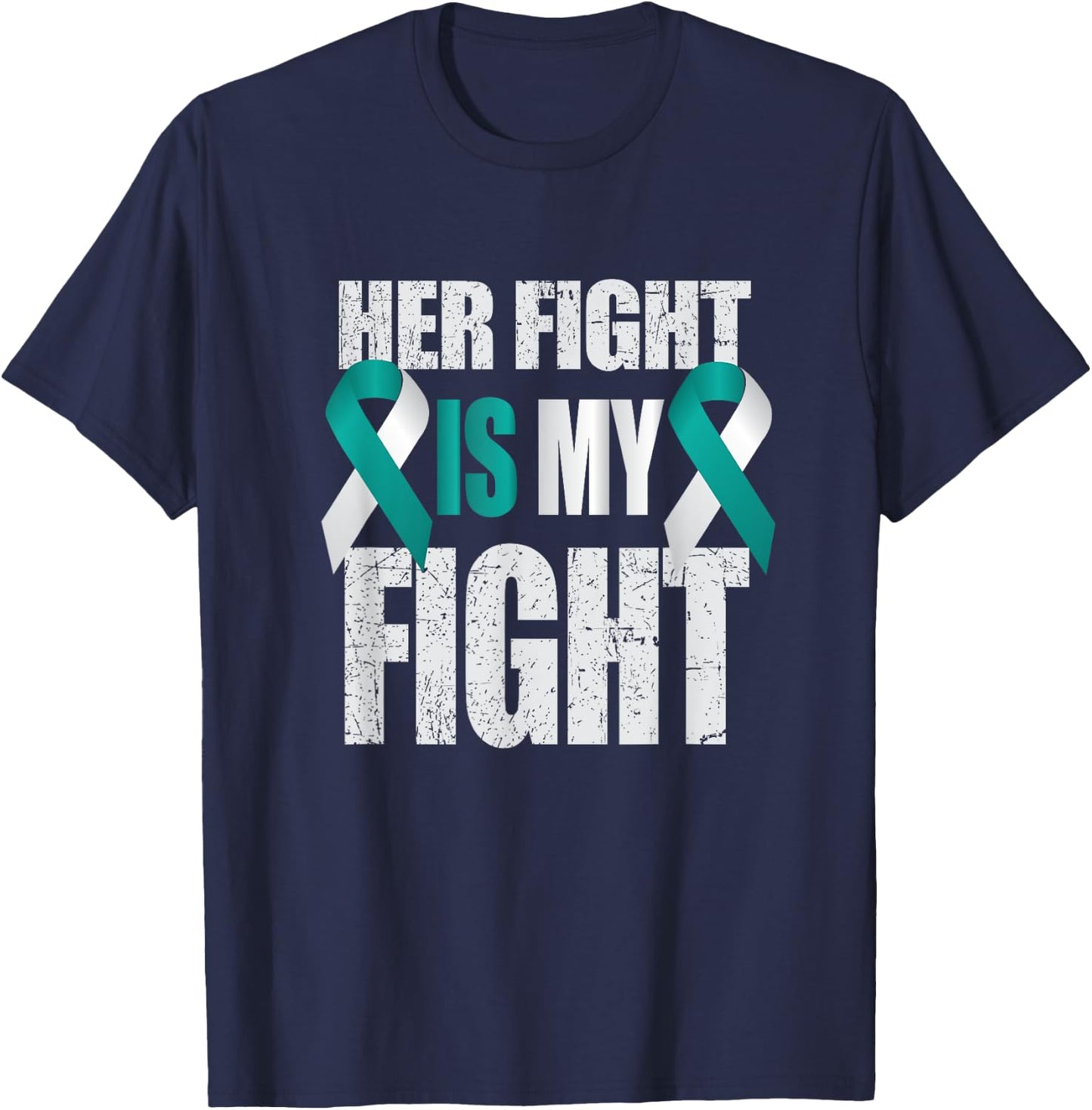 Her Fight Is My Fight Cervical Cancer Teal/White Ribbon T Sh T-Shirt - T-Shirt | Navy