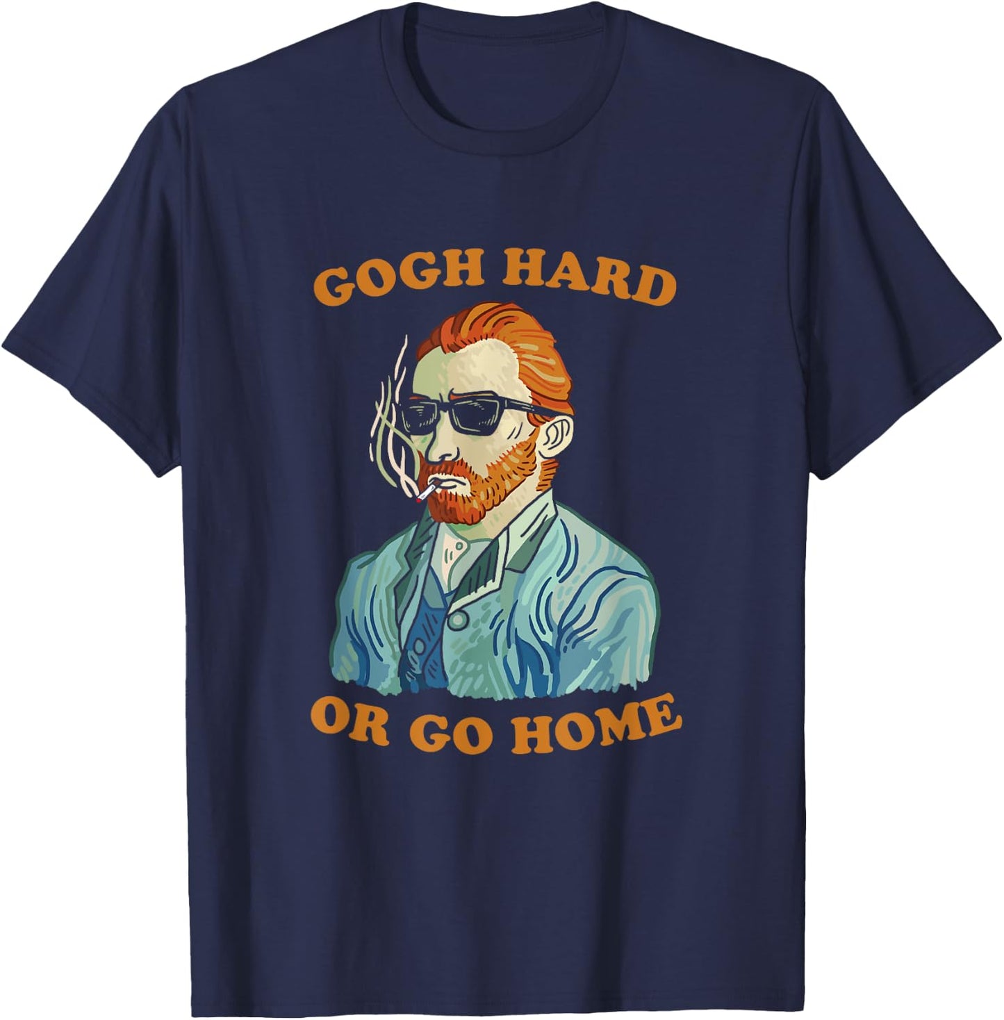 Gogh Hard Or Go Home - Vincent Van Funny Pun Art T-Shirt - T-Shirt | Navy