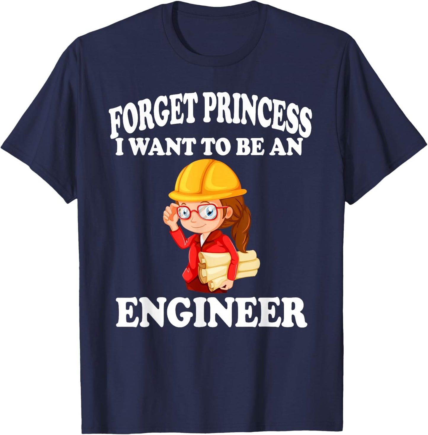Forget Princess I want to be an Engineer Shirt Girl T-Shirt - T-Shirt | Navy