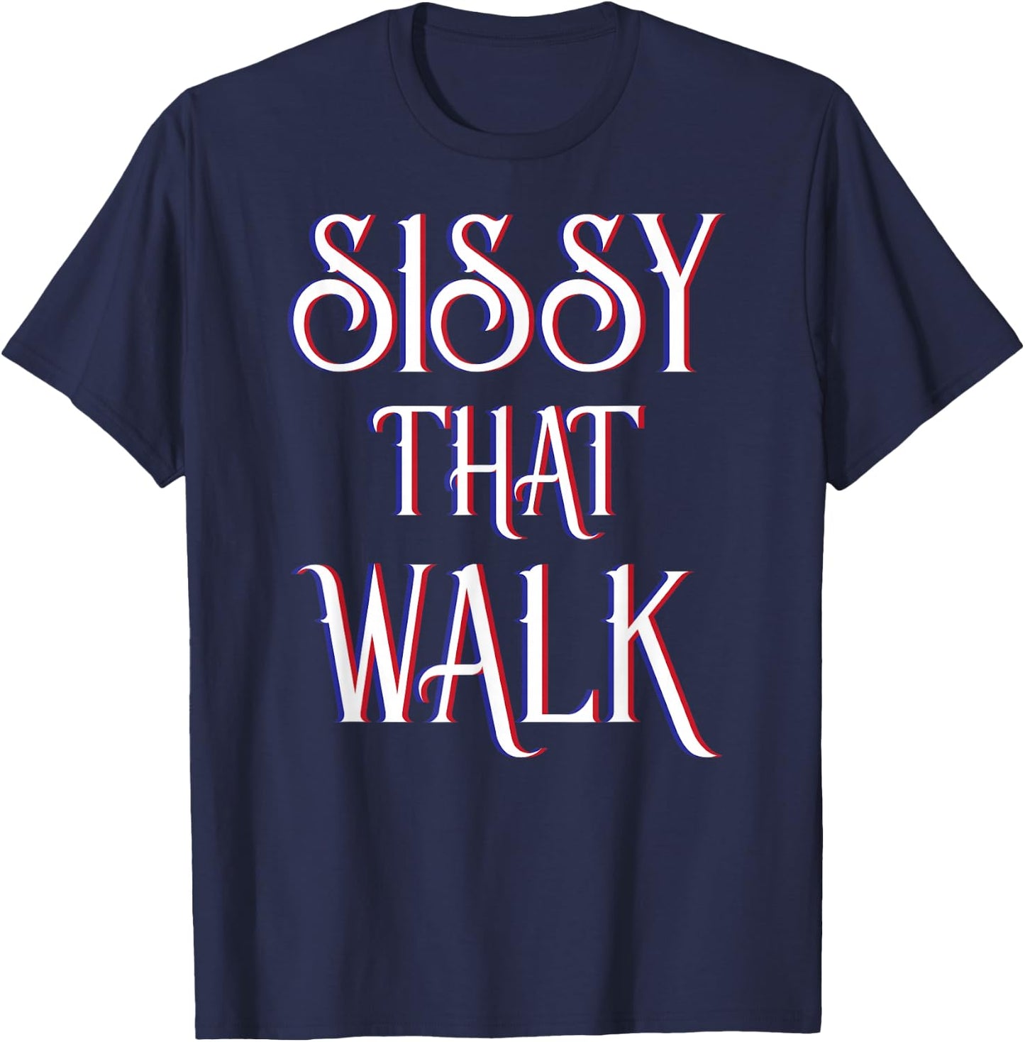 Sissy That Walk Drag Queen Drag Race T-Shirt - T-Shirt | Navy