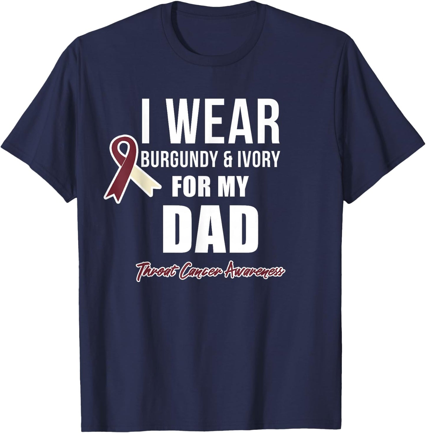 Throat Cancer Awareness Ribbon for my Dad T-Shirt - T-Shirt | Navy