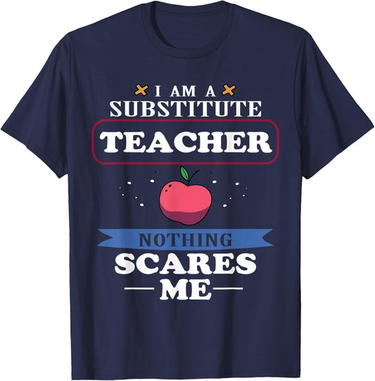 I'm A Substitute Teacher Nothing Scares Me Funny T-Shirt - T-Shirt | Navy