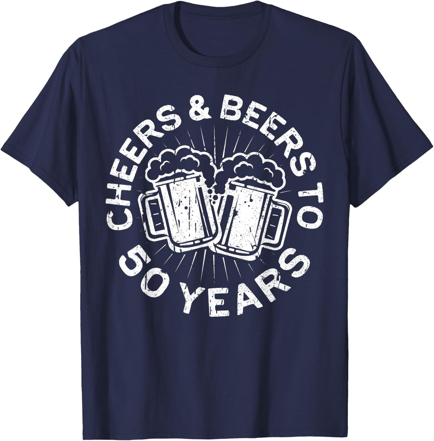Cheers And Beers To 50 Years 50th Birthday Shirt T-Shirt - T-Shirt | Navy