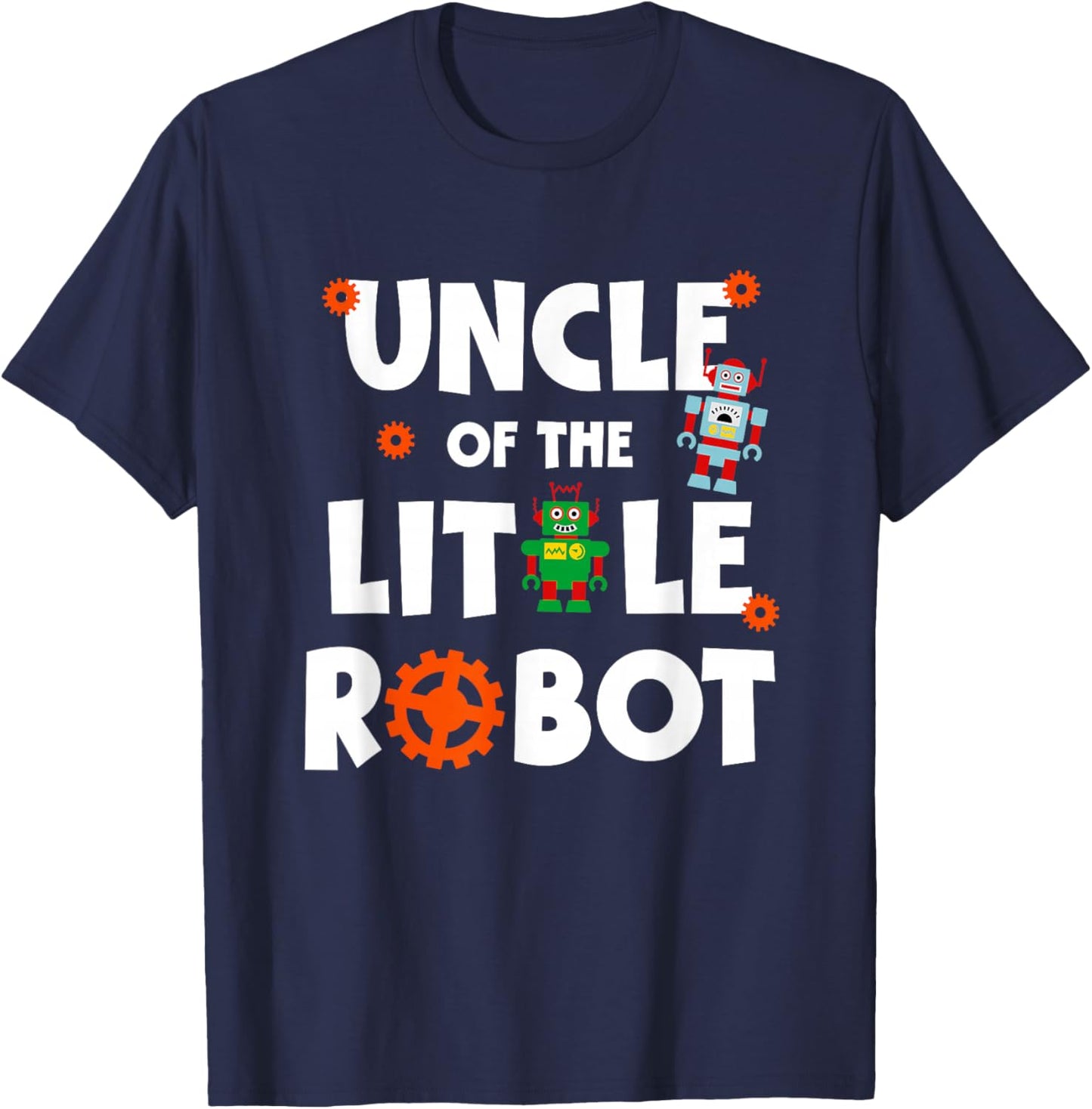 Uncle of The Little Robot Birthday Robotics Kids Family T-Shirt - T-Shirt | Navy