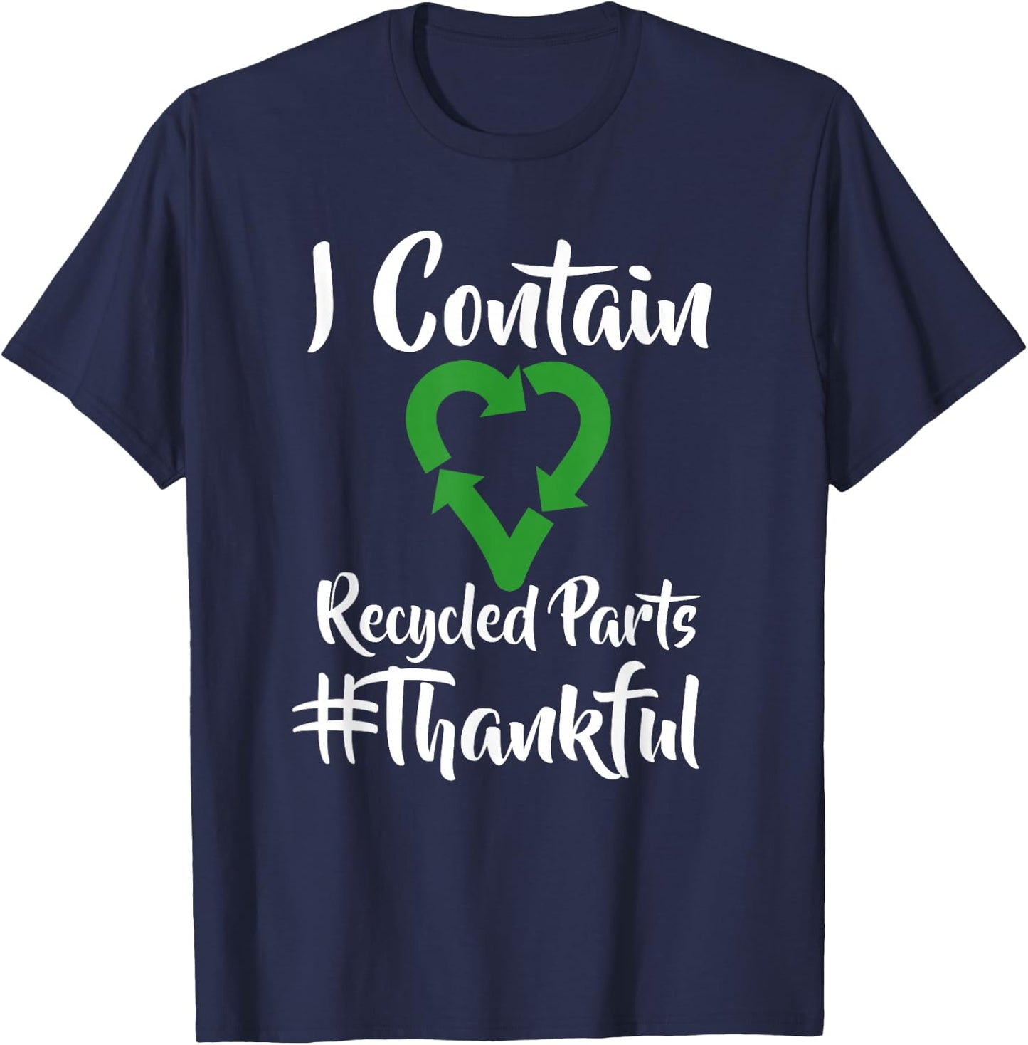 I Contain Recycled Parts T Shirt - Transplant Shirts T-Shirt - T-Shirt | Navy