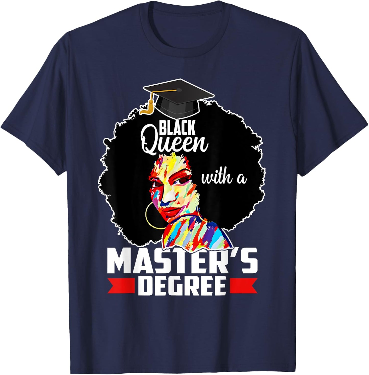 Masters Degree Educated Melanin Black Queen Graduation T-Shirt - T-Shirt | Navy