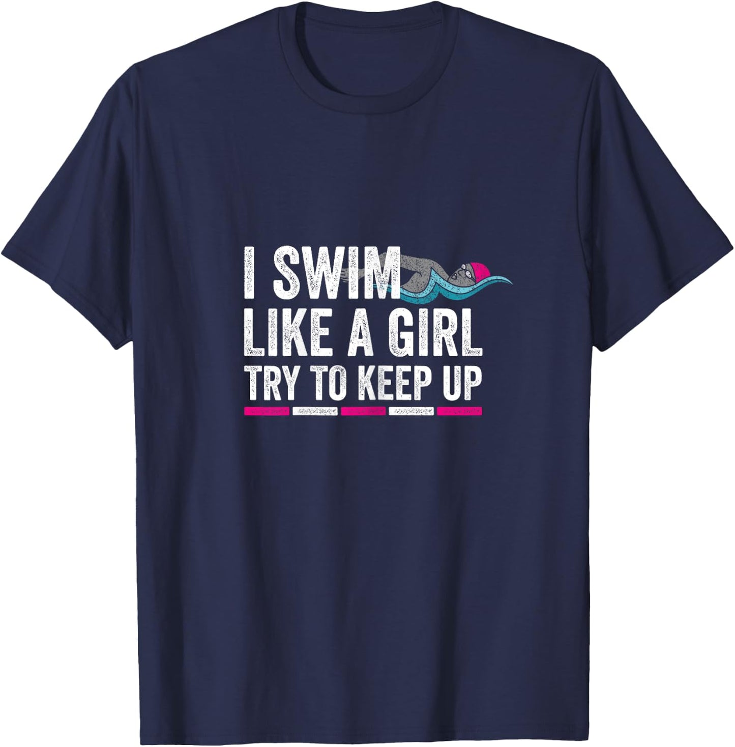 I Swim Like A Girl Try To Keep Up - Girls Swim Themed T-Shirt - T-Shirt | Navy