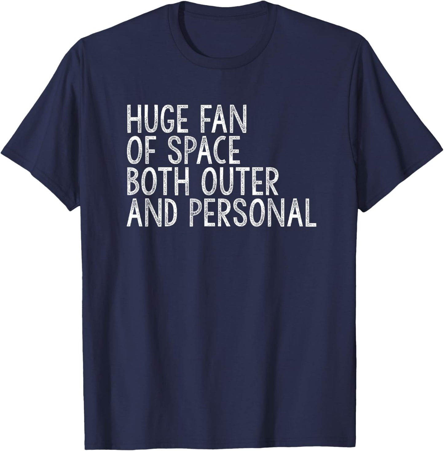 Huge Fan of Both Outer and Personal Space T-Shirt - T-Shirt | Navy