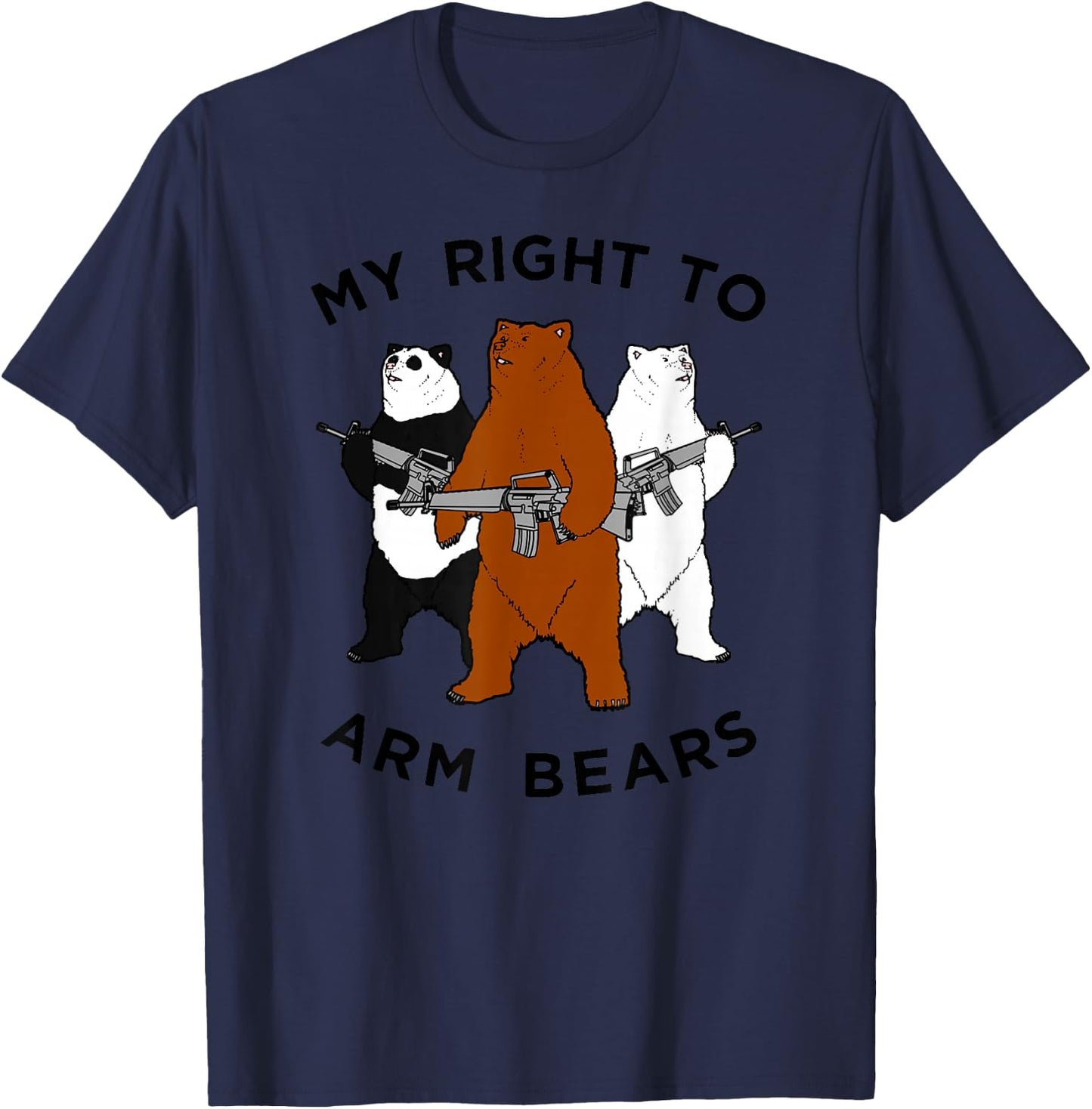 Funny Bear Shirt, My RIght To Arm Bears T-Shirt - T-Shirt | Navy