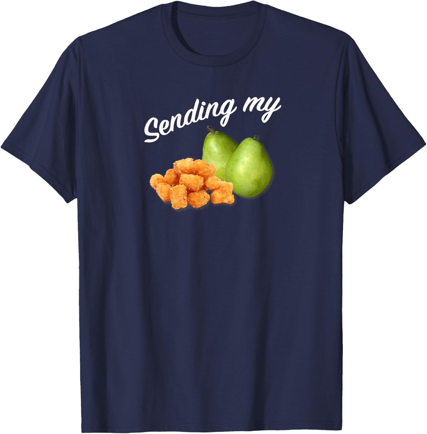Sending My Tots And Pears Funny Thoughts And Prayers T-Shirt - T-Shirt | Navy