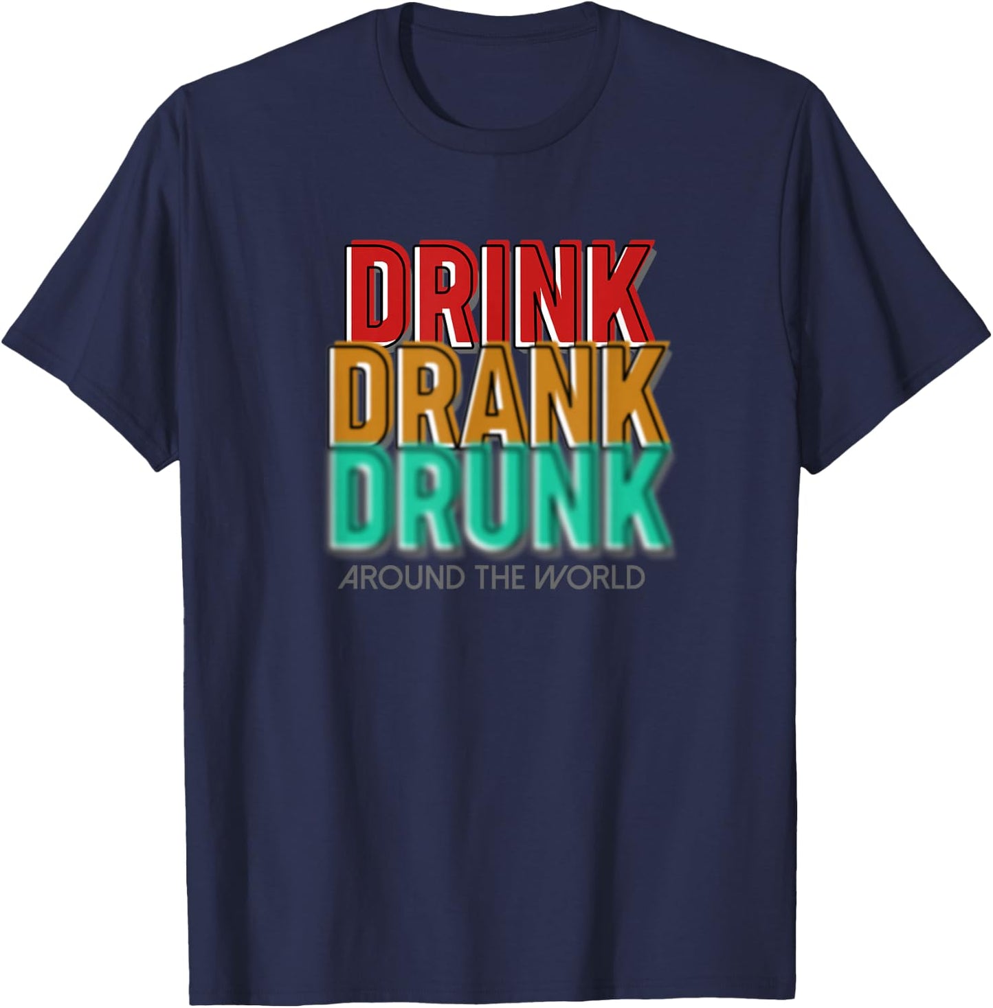 Distress Drink Drank Drunk Around The World Shirt T-Shirt - T-Shirt | Navy