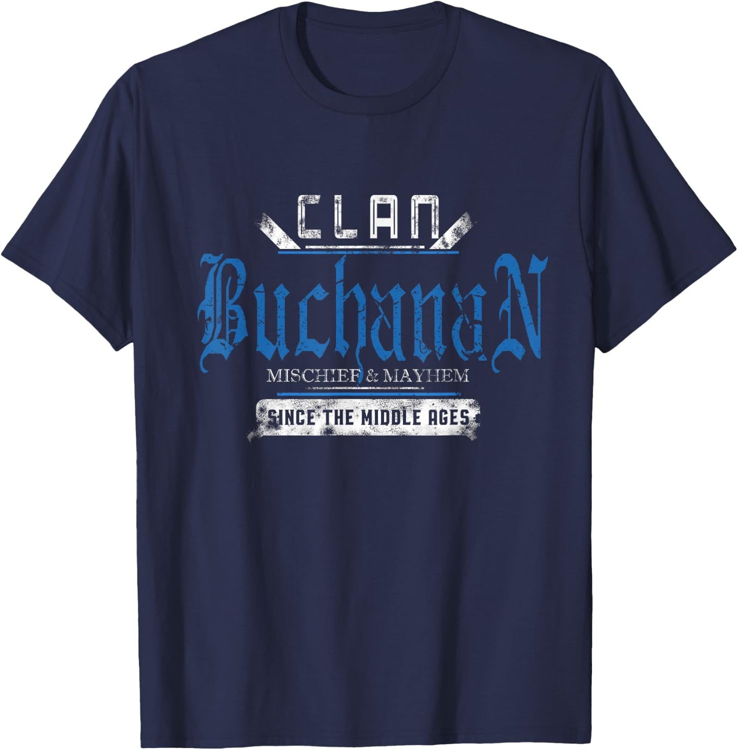 Clan Buchanan - Mischief and Mayhem Since The Middle Ages T-Shirt - T-Shirt | Navy