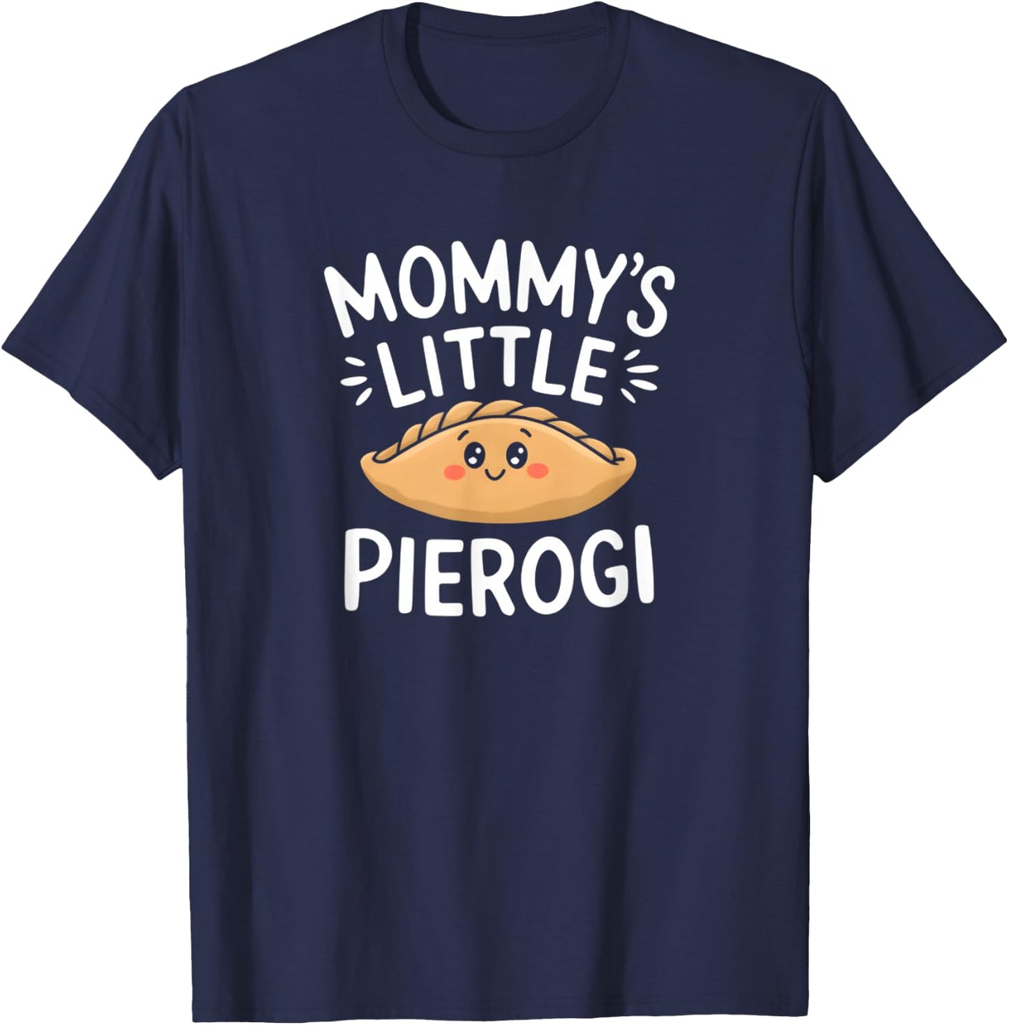 Mommy's Little Pierogi Funny T-Shirt - T-Shirt | Navy