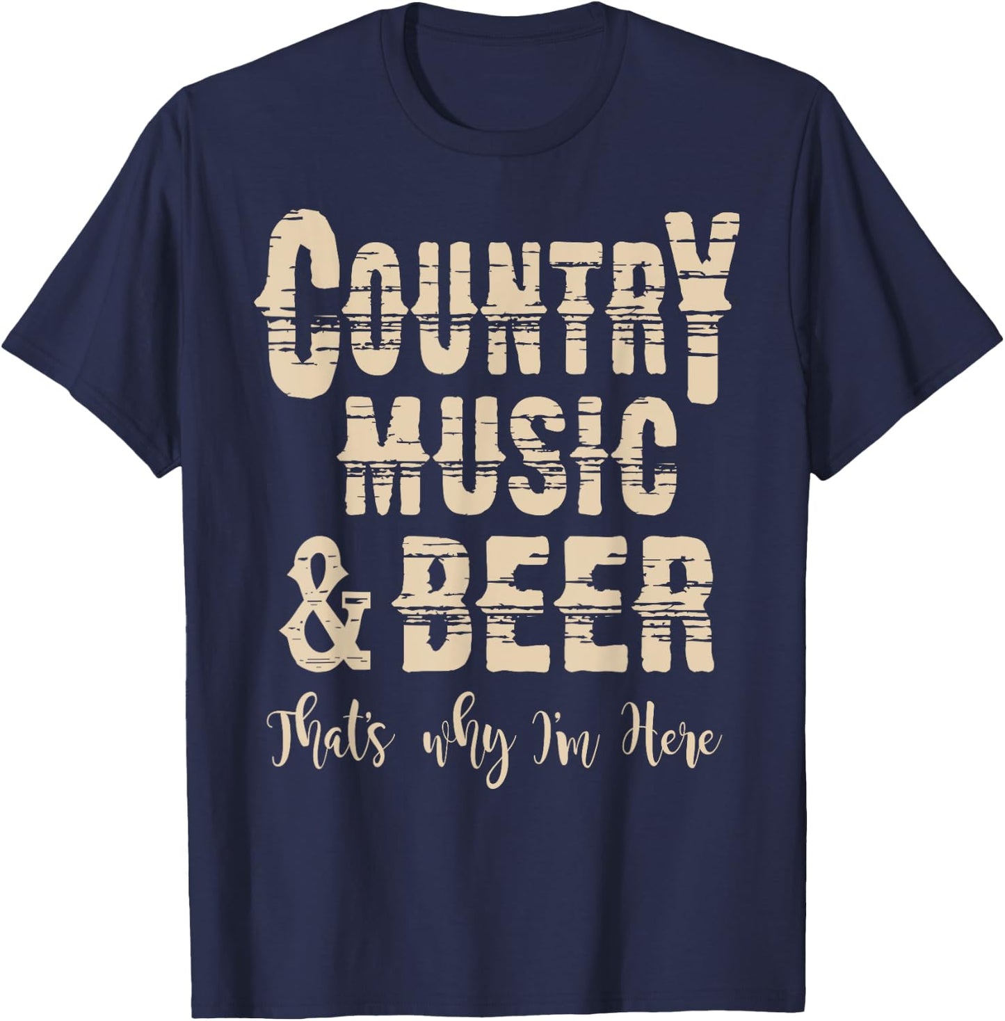 Vintage Country Music & Beer Thats why Im here T-Shirt - T-Shirt | Navy