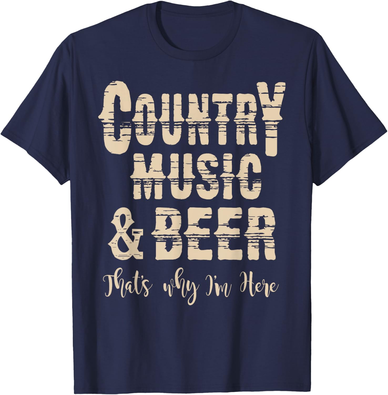 Vintage Country Music & Beer Thats why Im here T-Shirt - T-Shirt | Navy
