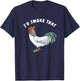 I'd Smoke That Funny Chicken Shirt Smoked Cured Food Shirts T-Shirt - T-Shirt | Navy