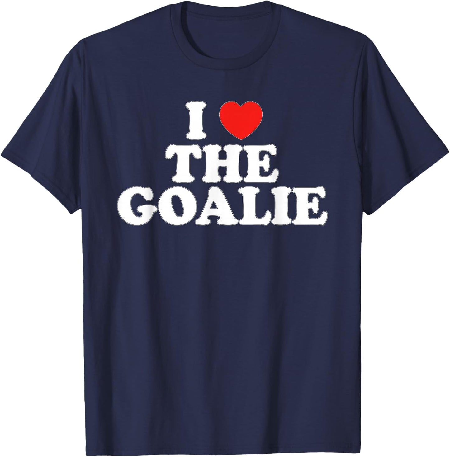 I Love The Goalie Heart Soccer Hockey Sport Goalie T-Shirt - T-Shirt | Navy