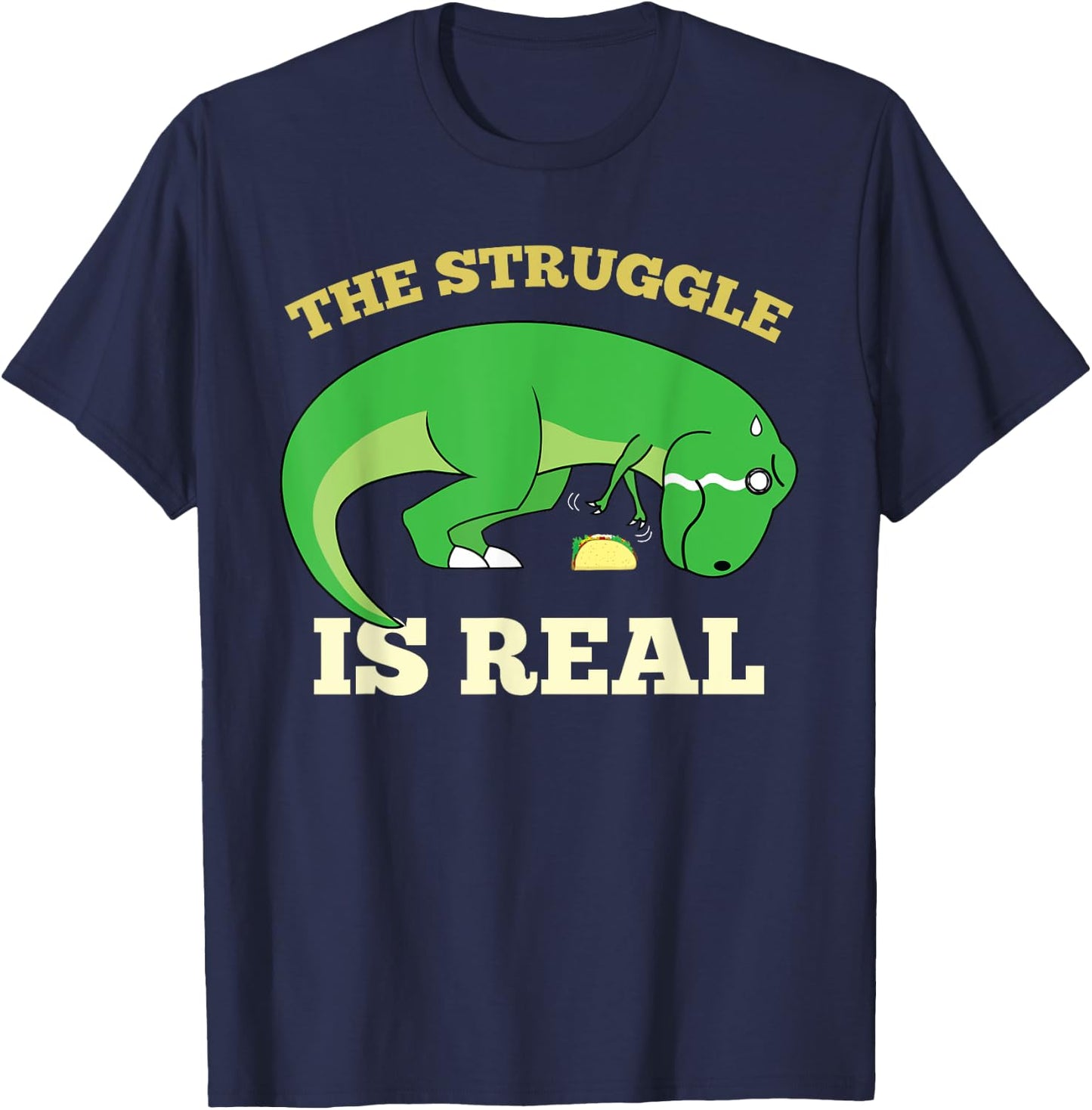 The Struggle Is Real Funny T-rex Dinosaur Cute Taco Lovers T-Shirt - T-Shirt | Navy