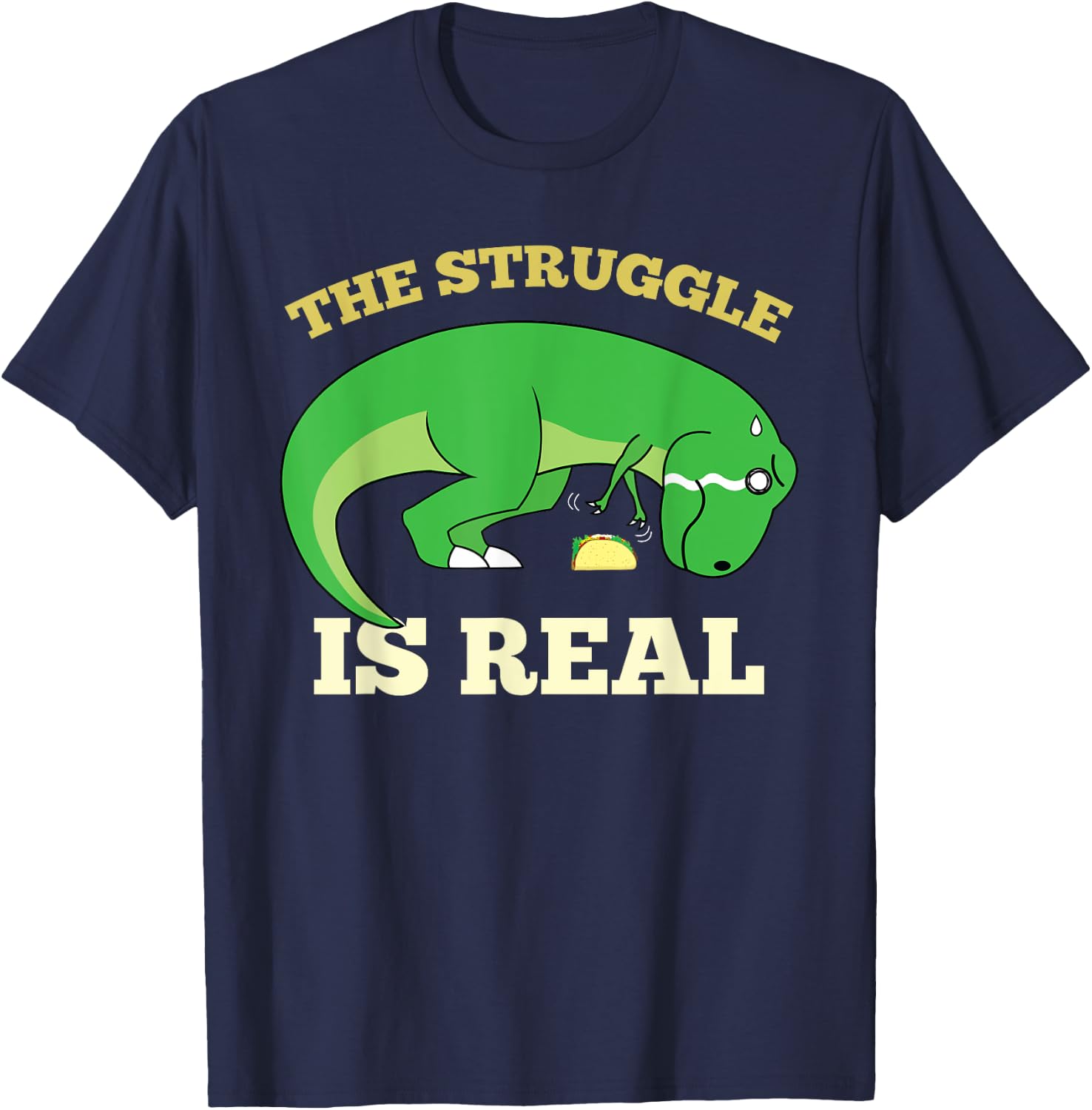 The Struggle Is Real Funny T-rex Dinosaur Cute Taco Lovers T-Shirt - T-Shirt | Navy