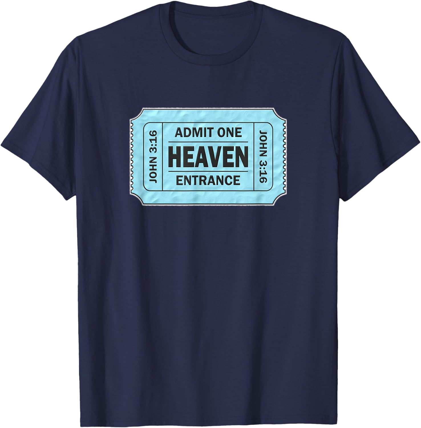 Admit One Ticket to Heaven - John 3:16 Novelty T-Shirt - T-Shirt | Navy