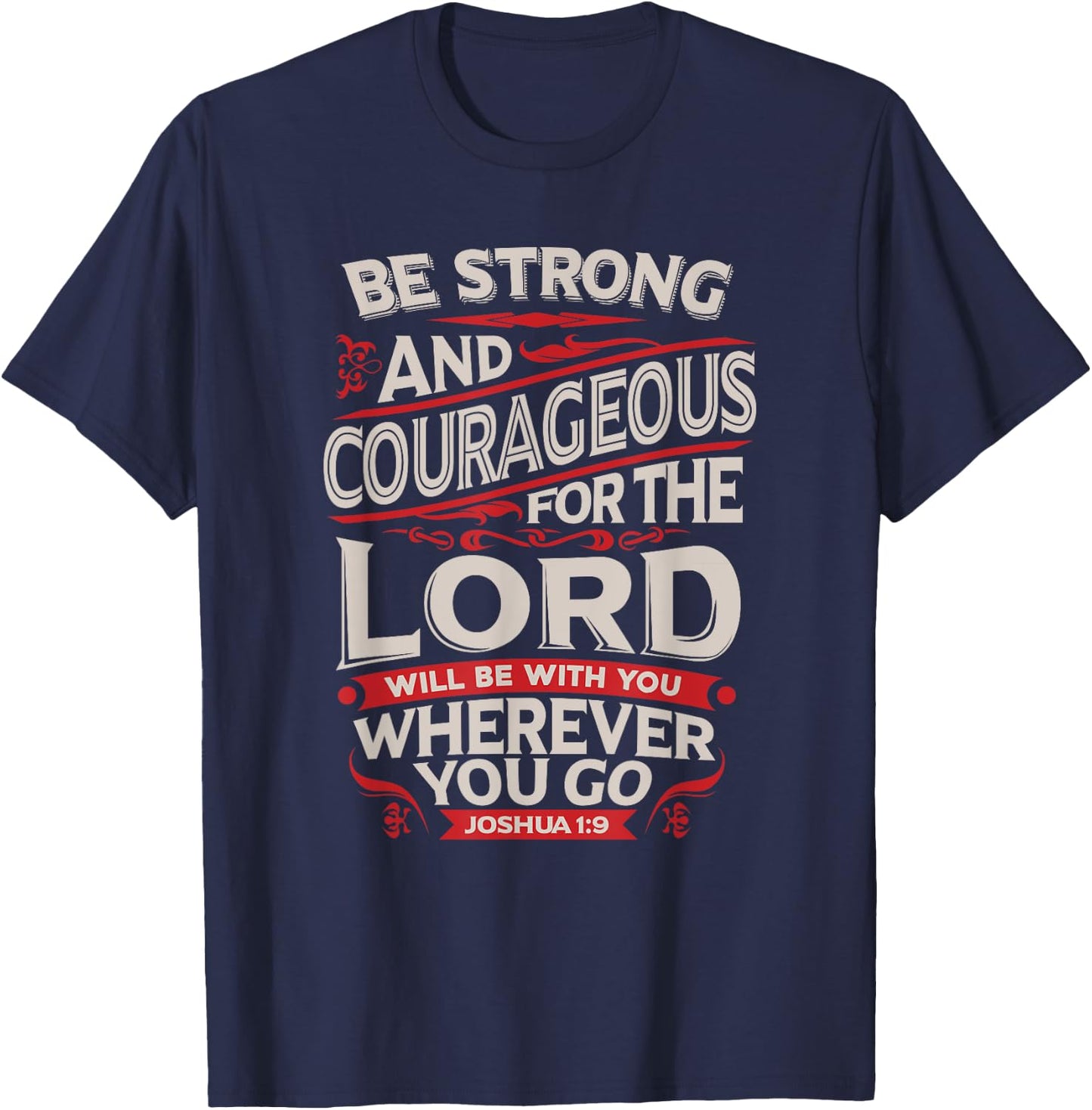 Be Strong And Courageous - Joshua 1:9 - Christian T-Shirt - T-Shirt | Navy